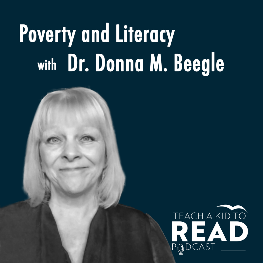 Dr Beegle was raised in poverty and illiterate until adulthood. Overcoming staggering odds, and the assistance of some unexpected neighbors, Donna not only escaped the cycles of generational poverty, but has since risen to become one of the world's most sought after authorities on poverty. In today's episode Tony asks Donna the connection between poverty and failing in school, specifically the layered difficulty poor children carry everyday that keeps them from the life-transforming gift of reading. Donna Beegle has a Doctorate in Educational Leadership. She is an authentic voice from poverty that speaks, writes, and trains across the nation to break the iron cage of poverty for others through services provided by her company, Communication Across Barriers (CAB). Since 1989, she has traveled throughout hundreds of cities in all 50 states and four countries to assist professionals with proven strategies for breaking poverty barriers. State agencies, politicians, and other organizations have partnered with her to implement community-wide approaches to improving outcomes for citizens in poverty. She has been featured internationally, on CNN and is the subject of an upcoming PBS documentary.